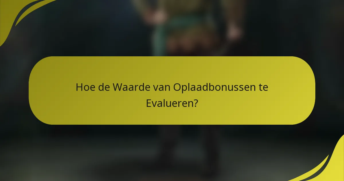 Hoe de Waarde van Oplaadbonussen te Evalueren?