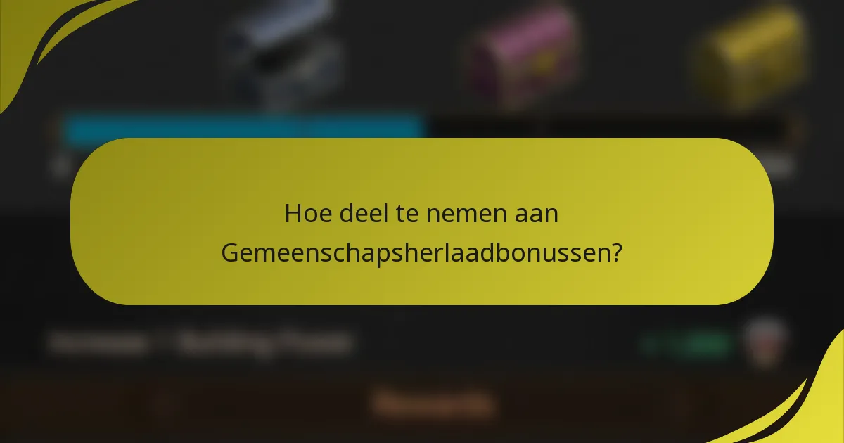 Hoe deel te nemen aan Gemeenschapsherlaadbonussen?
