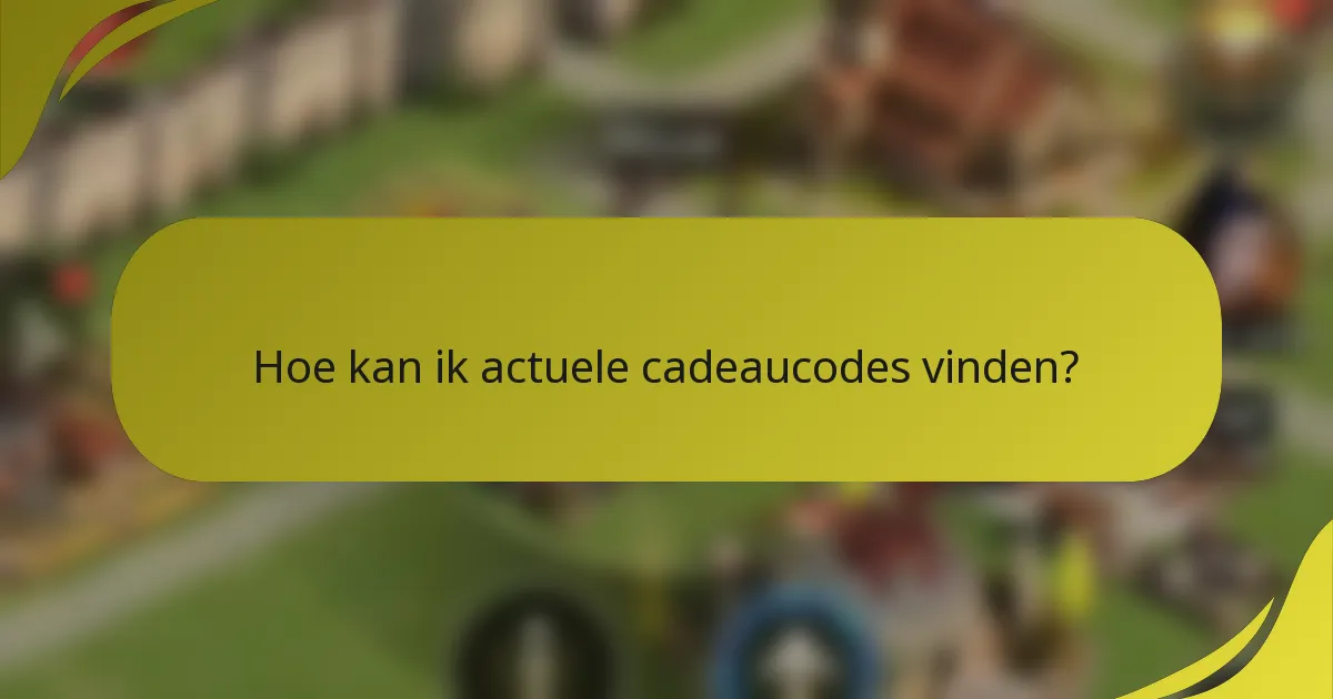Hoe kan ik actuele cadeaucodes vinden?
