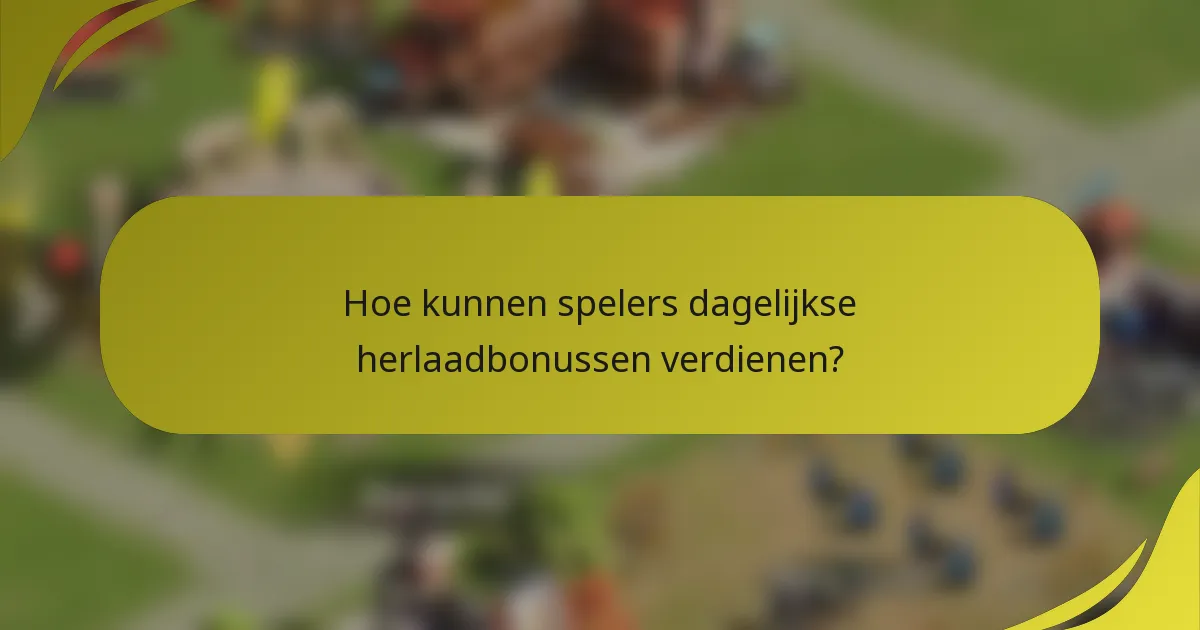 Hoe kunnen spelers dagelijkse herlaadbonussen verdienen?