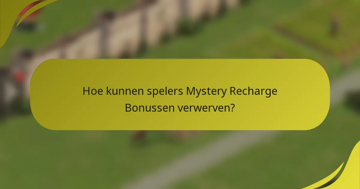 Hoe kunnen spelers Mystery Recharge Bonussen verwerven?