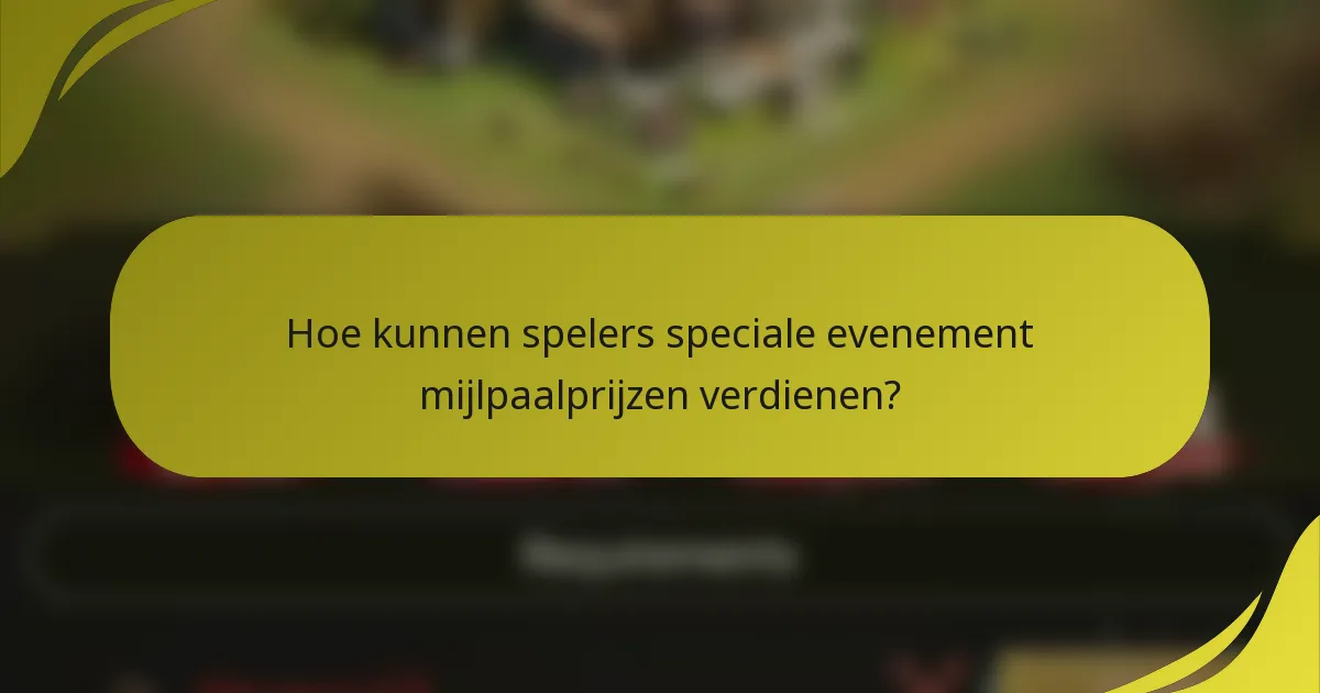 Hoe kunnen spelers speciale evenement mijlpaalprijzen verdienen?