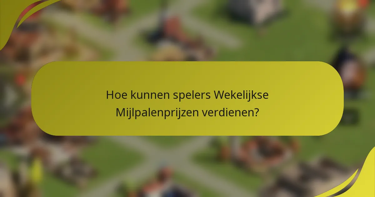 Hoe kunnen spelers Wekelijkse Mijlpalenprijzen verdienen?