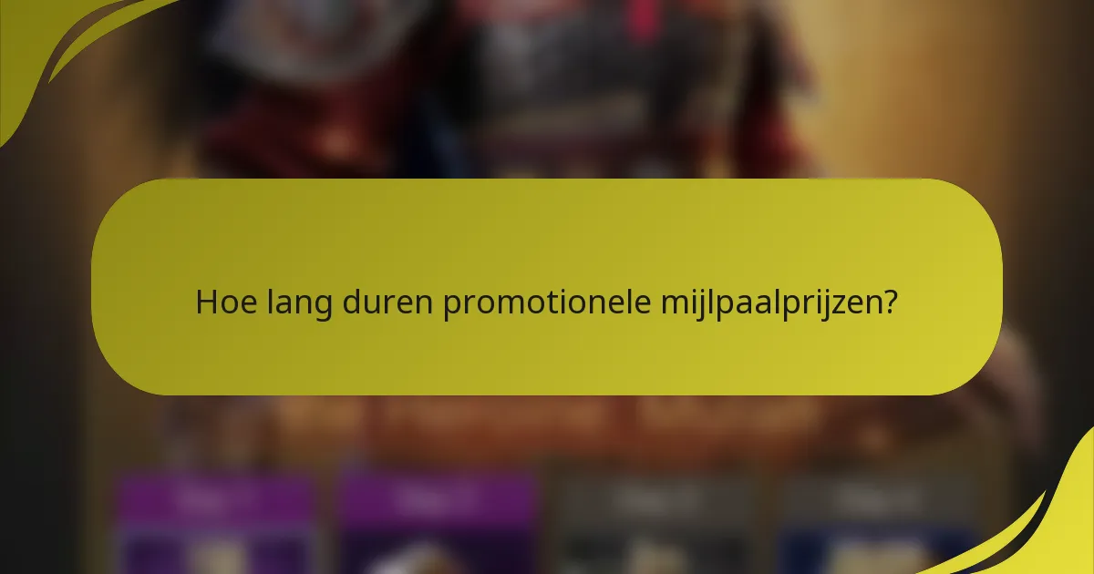 Hoe lang duren promotionele mijlpaalprijzen?