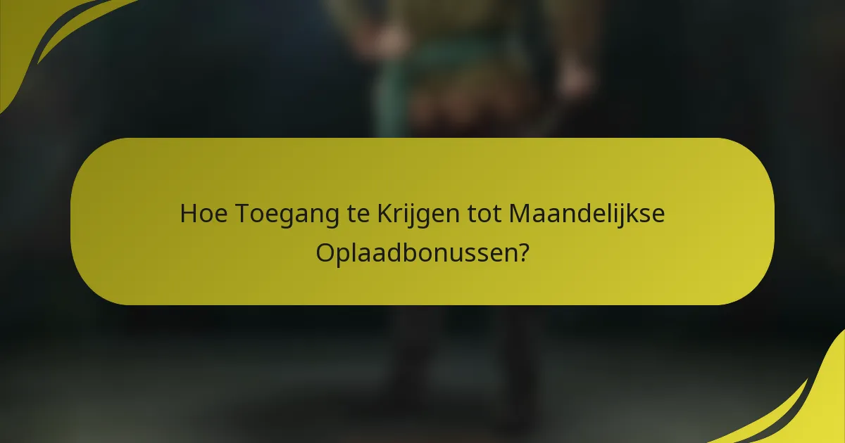 Hoe Toegang te Krijgen tot Maandelijkse Oplaadbonussen?