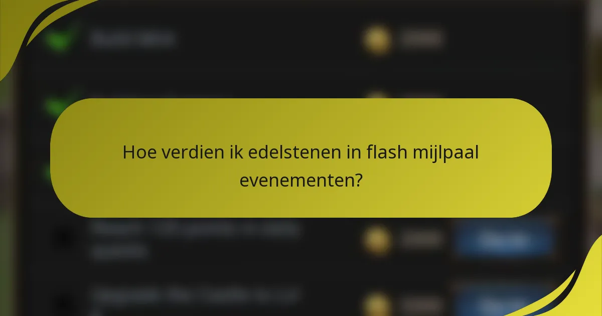 Hoe verdien ik edelstenen in flash mijlpaal evenementen?