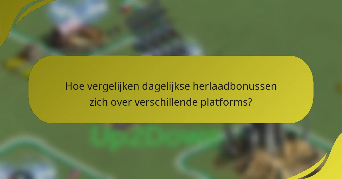 Hoe vergelijken dagelijkse herlaadbonussen zich over verschillende platforms?