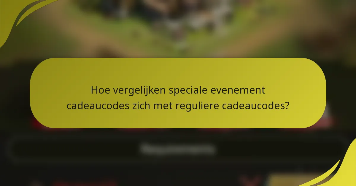 Hoe vergelijken speciale evenement cadeaucodes zich met reguliere cadeaucodes?