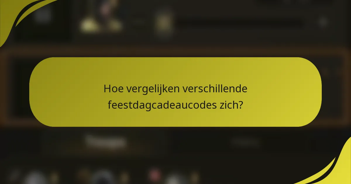 Hoe vergelijken verschillende feestdagcadeaucodes zich?