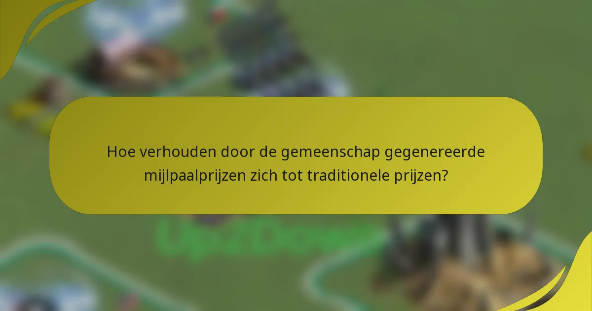 Hoe verhouden door de gemeenschap gegenereerde mijlpaalprijzen zich tot traditionele prijzen?