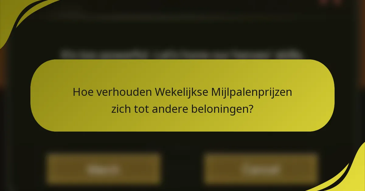 Hoe verhouden Wekelijkse Mijlpalenprijzen zich tot andere beloningen?