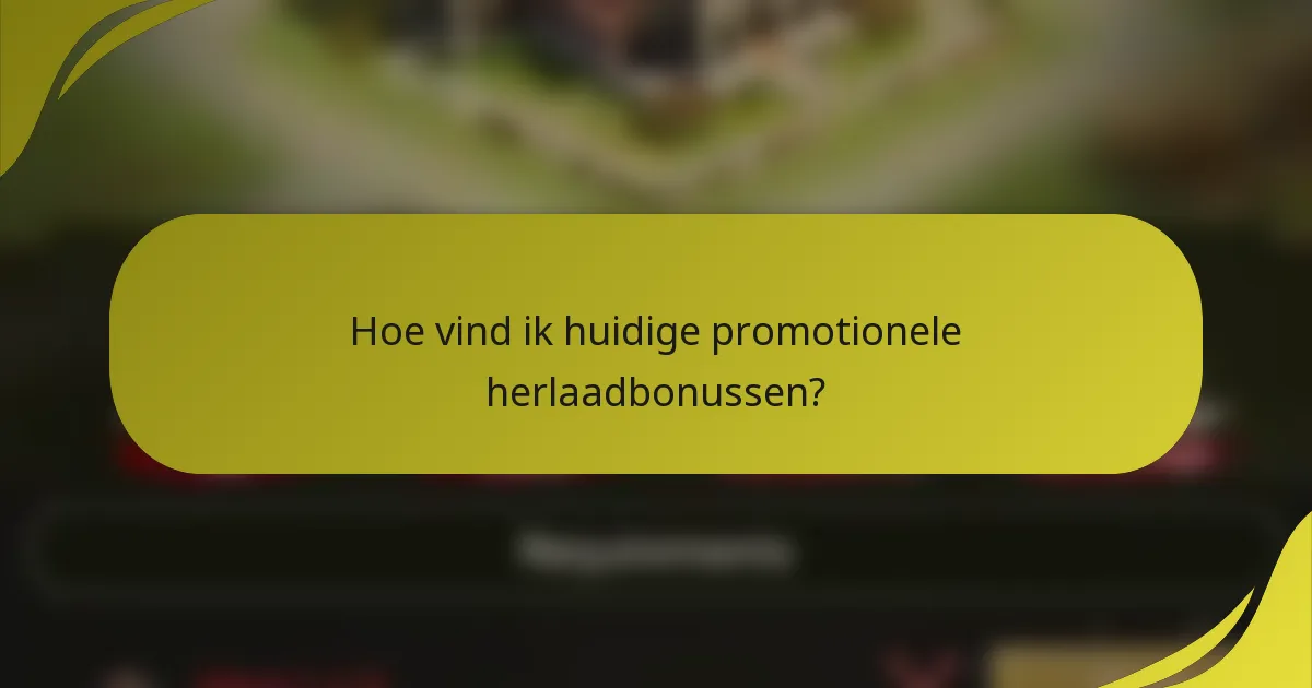 Hoe vind ik huidige promotionele herlaadbonussen?