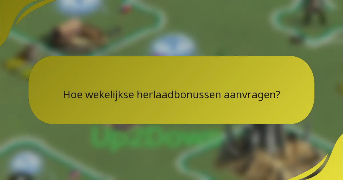 Hoe wekelijkse herlaadbonussen aanvragen?