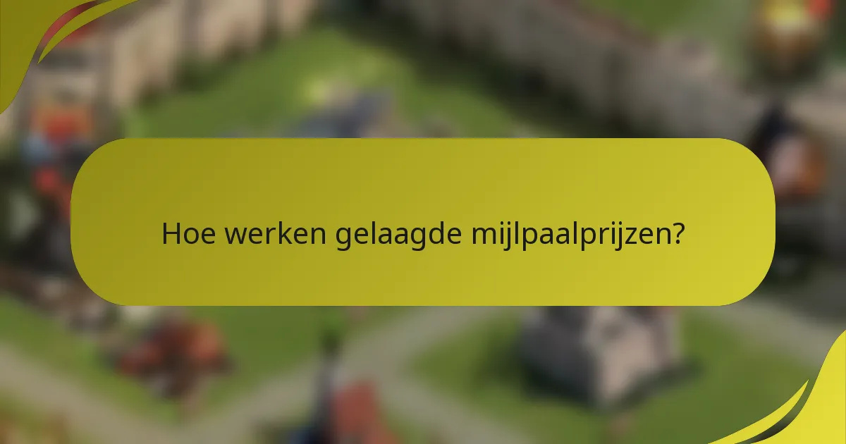 Hoe werken gelaagde mijlpaalprijzen?