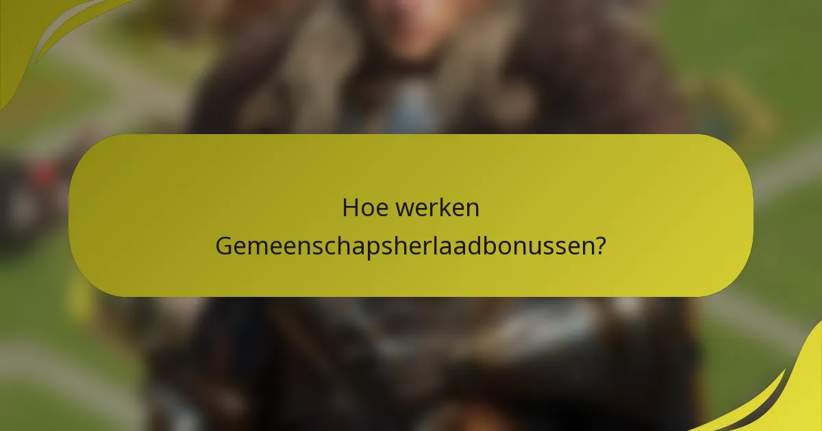 Hoe werken Gemeenschapsherlaadbonussen?