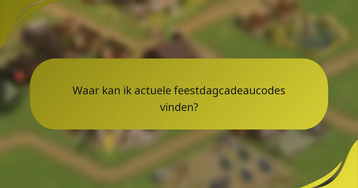 Waar kan ik actuele feestdagcadeaucodes vinden?