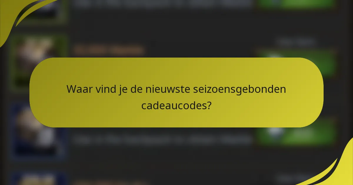 Waar vind je de nieuwste seizoensgebonden cadeaucodes?