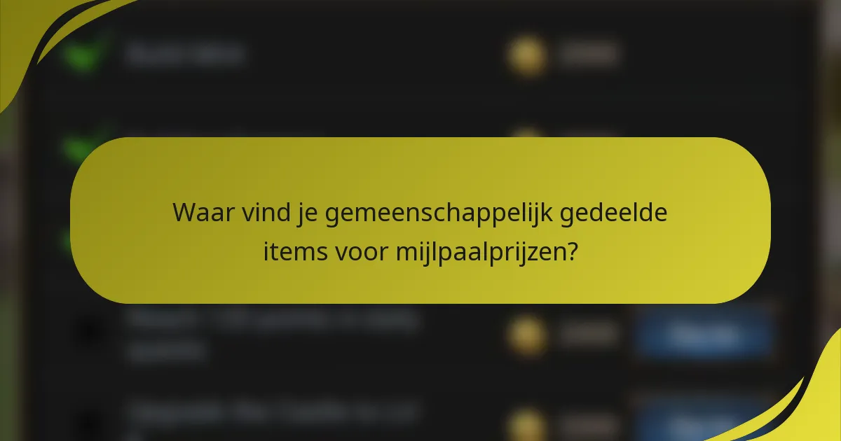 Waar vind je gemeenschappelijk gedeelde items voor mijlpaalprijzen?