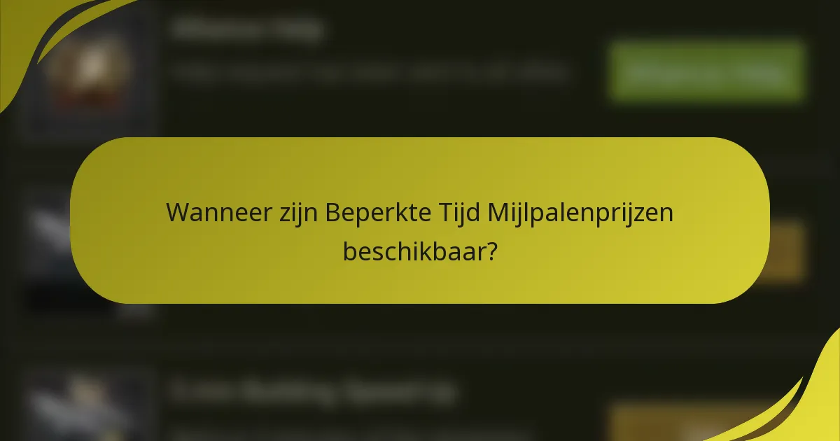 Wanneer zijn Beperkte Tijd Mijlpalenprijzen beschikbaar?