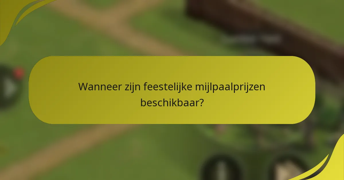 Wanneer zijn feestelijke mijlpaalprijzen beschikbaar?