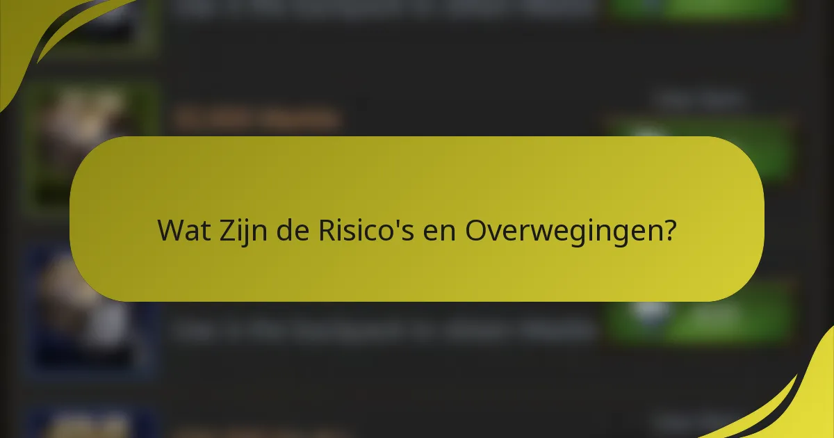 Wat Zijn de Risico's en Overwegingen?