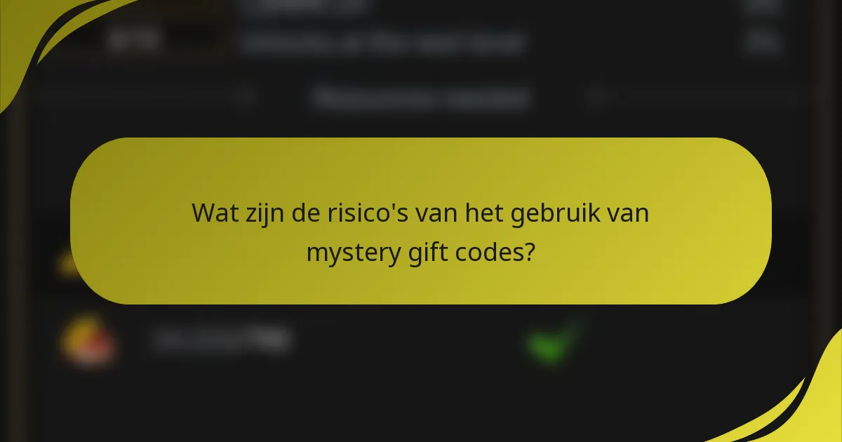 Wat zijn de risico's van het gebruik van mystery gift codes?