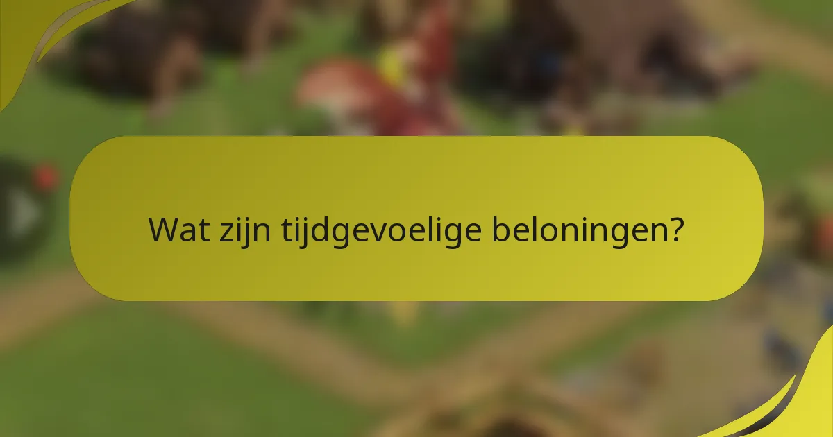 Wat zijn tijdgevoelige beloningen?