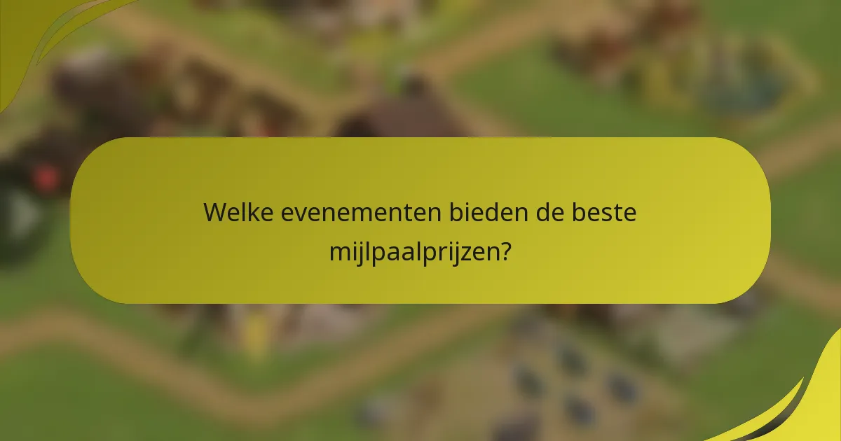 Welke evenementen bieden de beste mijlpaalprijzen?