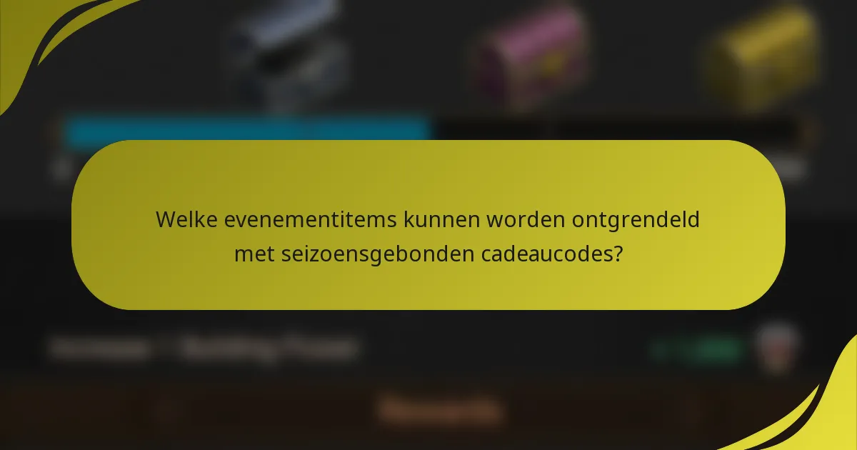 Welke evenementitems kunnen worden ontgrendeld met seizoensgebonden cadeaucodes?