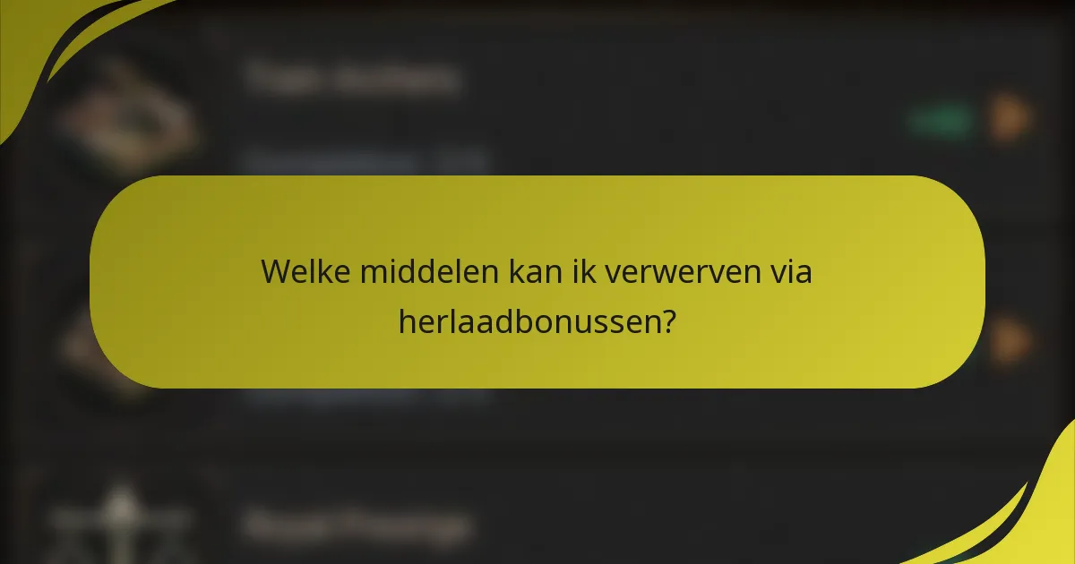 Welke middelen kan ik verwerven via herlaadbonussen?