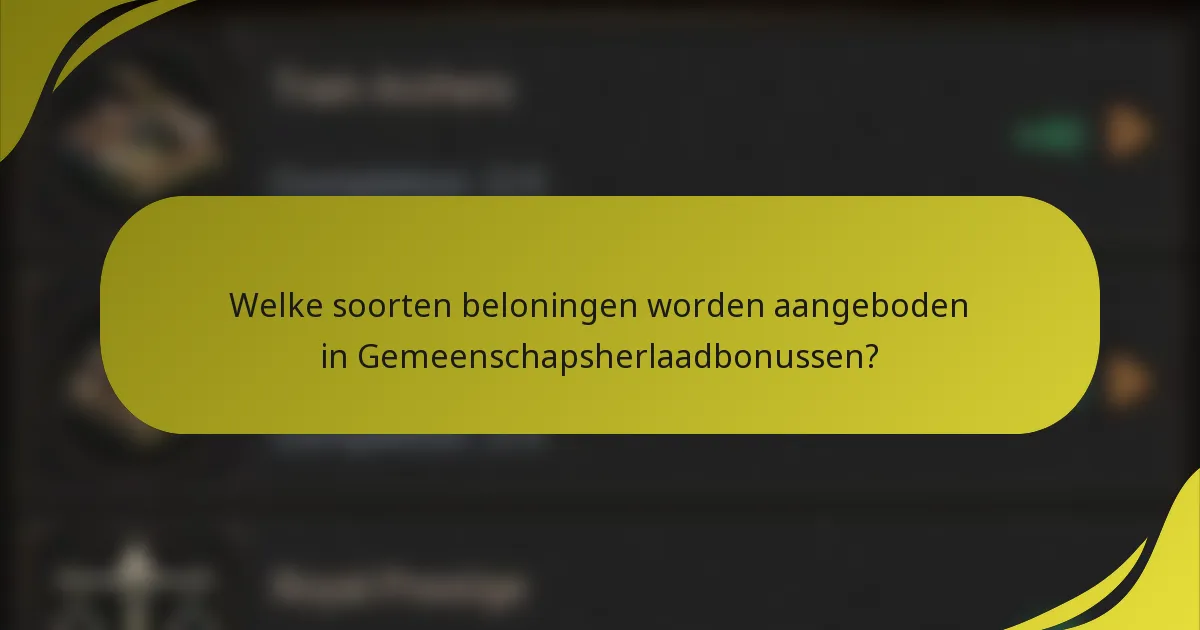Welke soorten beloningen worden aangeboden in Gemeenschapsherlaadbonussen?