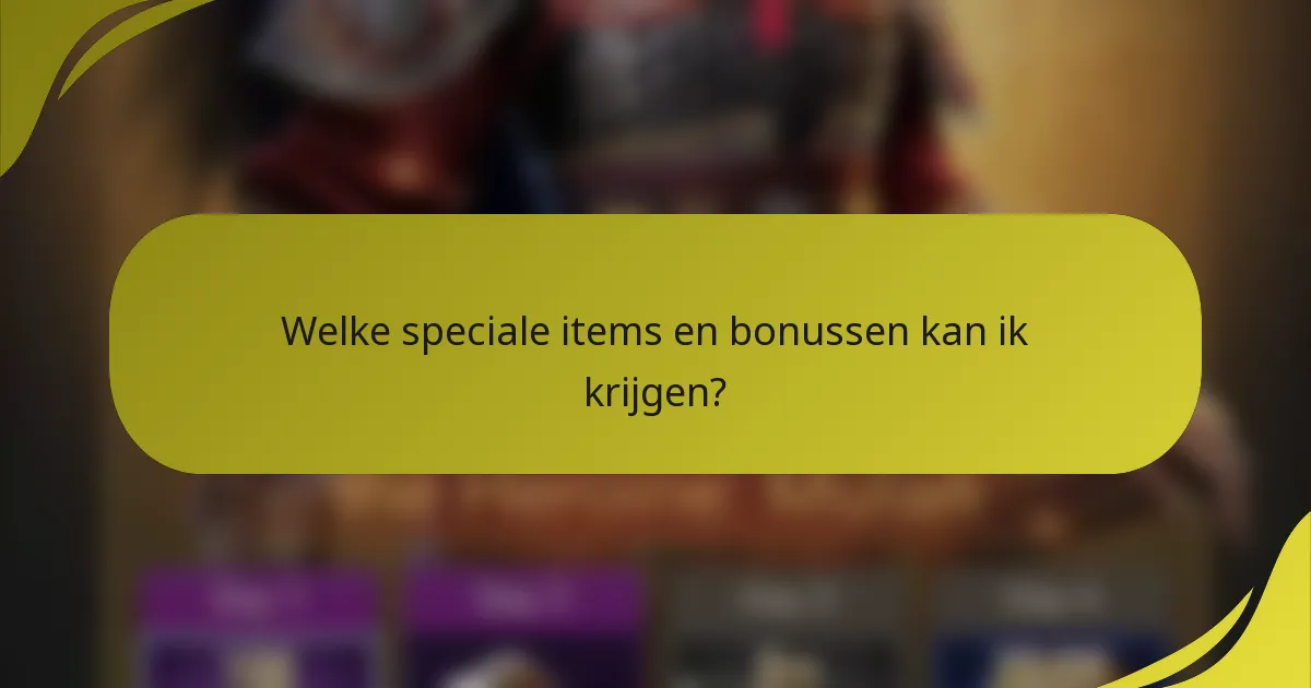 Welke speciale items en bonussen kan ik krijgen?