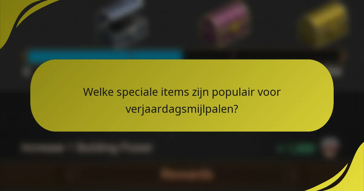 Welke speciale items zijn populair voor verjaardagsmijlpalen?