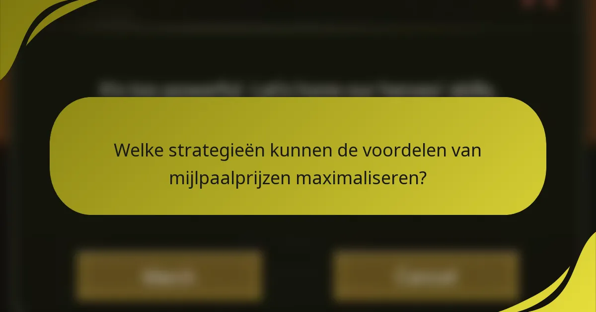 Welke strategieën kunnen de voordelen van mijlpaalprijzen maximaliseren?